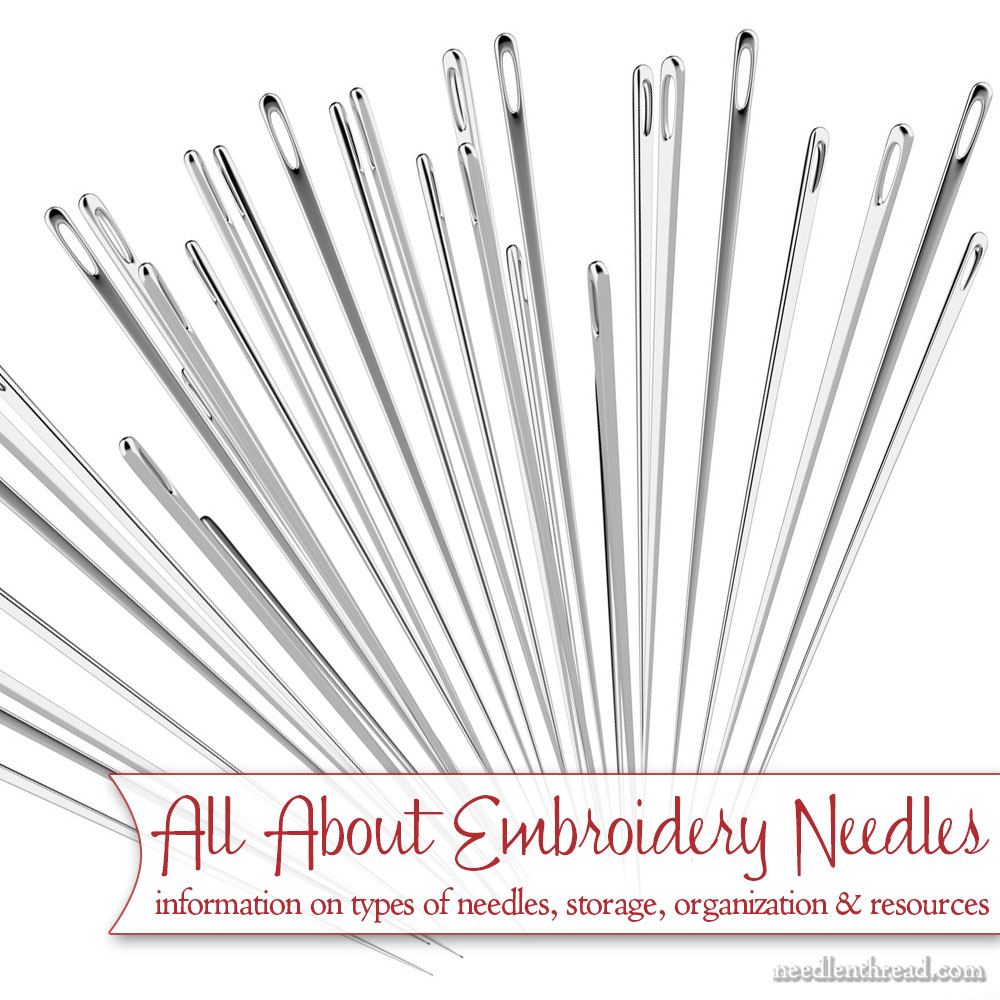 All About Embroidery Needles – Types, Storage & Resources –